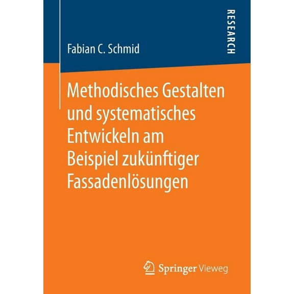 Methodisches Gestalten Und Systematisches Entwickeln Am Beispiel Zukünftiger Fassadenlösungen, (Paperback)