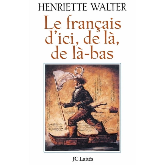 Le FranÃ§ais d'ici, de lÃ , de lÃ -bas, (Paperback)