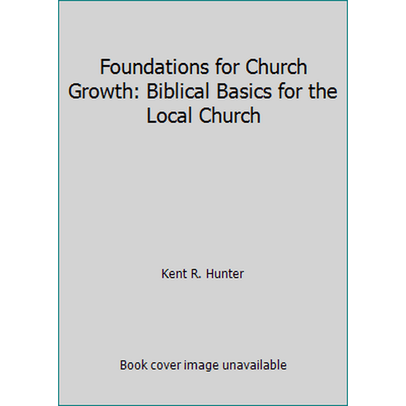 Pre-Owned Foundations for Church Growth: Biblical Basics for the Local Church (Paperback) 0912961996 9780912961996
