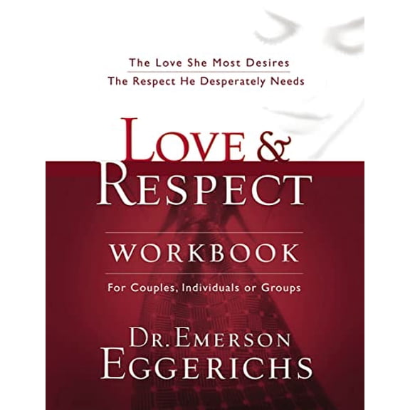 Pre-Owned Love and Respect Workbook: The Love She Most Desires; The Respect He Desperately Needs (Paperback) 1591453488 9781591453482