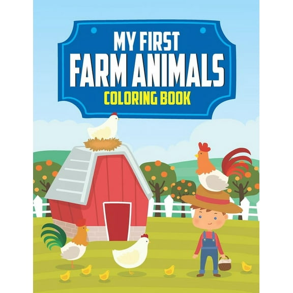 My First Farm Animals Coloring Book: Fun Farm Animal Designs To Color For Children, Cute Illustrations To Color, Trace, , (Paperback)