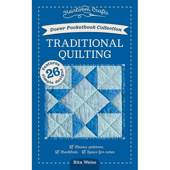 Heirloom Crafts Dover Pocketbook Collection: Traditional Quilting: Classic Patterns, Checklists, Space for Notes, (Paperback)