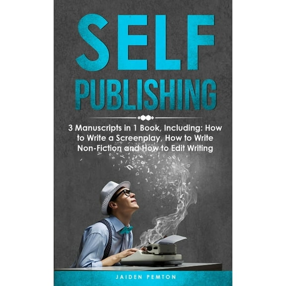 Creative Writing Self-Publishing: 3-in-1 Guide to Master eBook Publishing, Print On Demand Business, Book Promotion & How to Self Publish, Book 23, (Paperback)