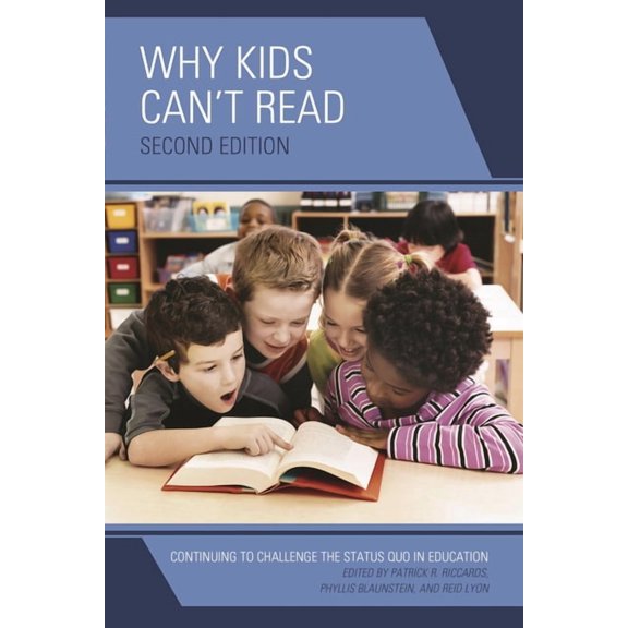 Why Kids Can't Read: Continuing to Challenge the Status Quo in Education, (Hardcover)