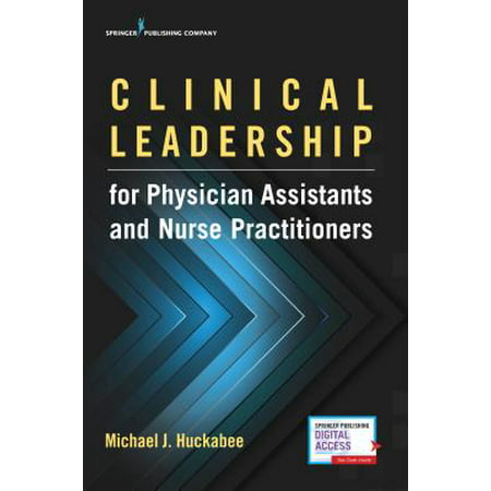 Clinical Leadership for Physician Assistants and Nurse