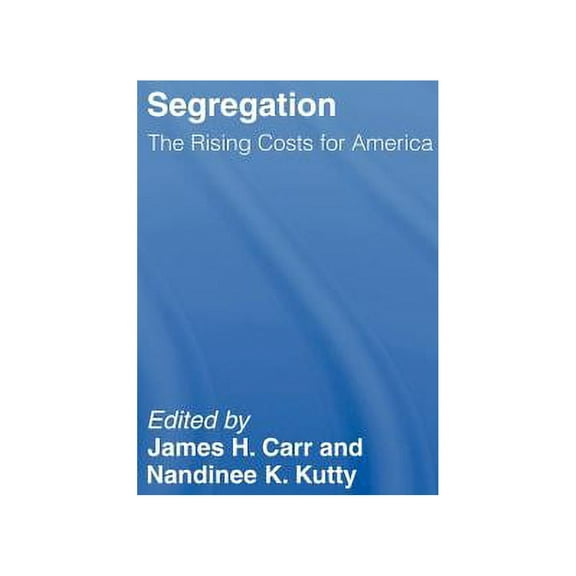 Segregation: The Rising Costs for America, (Hardcover)