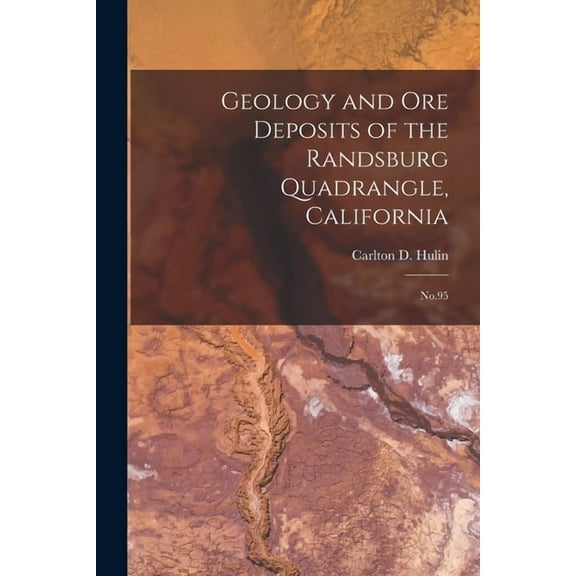 Geology and ore Deposits of the Randsburg Quadrangle, California: No.95 (Paperback)