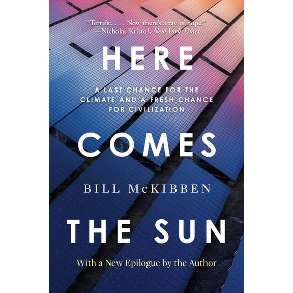 Here Comes the Sun: A Last Chance for the Climate and a Fresh Chance for Civilization, (Paperback)