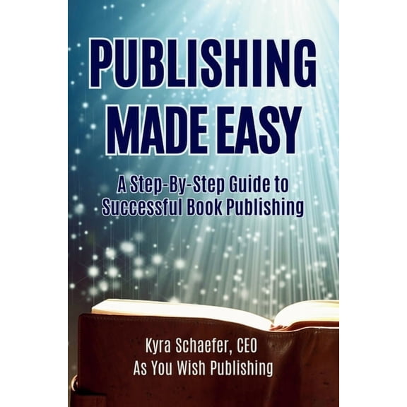 Publishing Made Easy: A Step-By-Step Guide To Successful Book Publishing, (Paperback)
