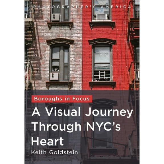 Photographer's America Boroughs in Focus: A Visual Journey Through New York City's Heart, (Paperback)