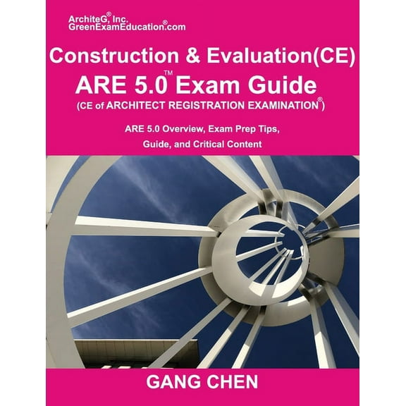 Construction and Evaluation (CE) ARE 5 Exam Guide (Architect Registration Exam): ARE 5.0 Overview, Exam Prep Tips, Guide, (Paperback)