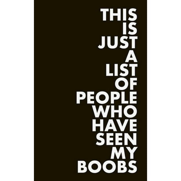 This is Just a List of People Who Have Seen My Boobs (Paperback)