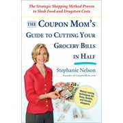 Angle View: The Coupon Mom's Guide to Cutting Your Grocery Bills in Half: The Strategic Shopping Method Proven to Slash Food and Drugstore Costs, Used [Paperback]