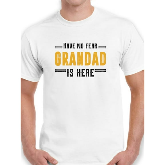 Have No Fear Grandad Is Here Men White T-Shirt, Male Large