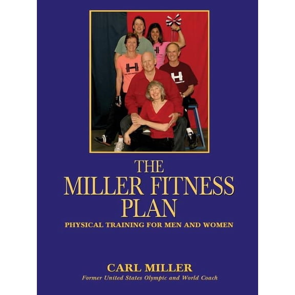 The Miller Fitness Plan: Physical Training for Men and Women, (Paperback)