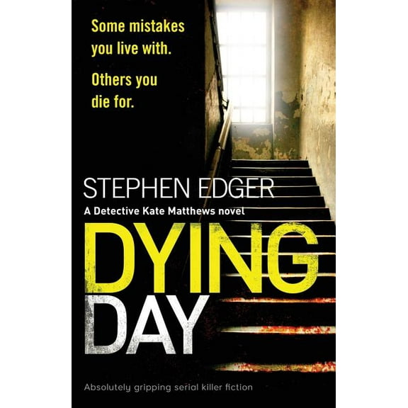 Dying Day: Absolutely gripping serial killer fiction, (Paperback)