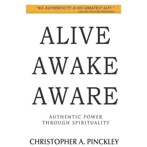 Alive Awake Aware: Authentic Power Through Spirituality, (Paperback)