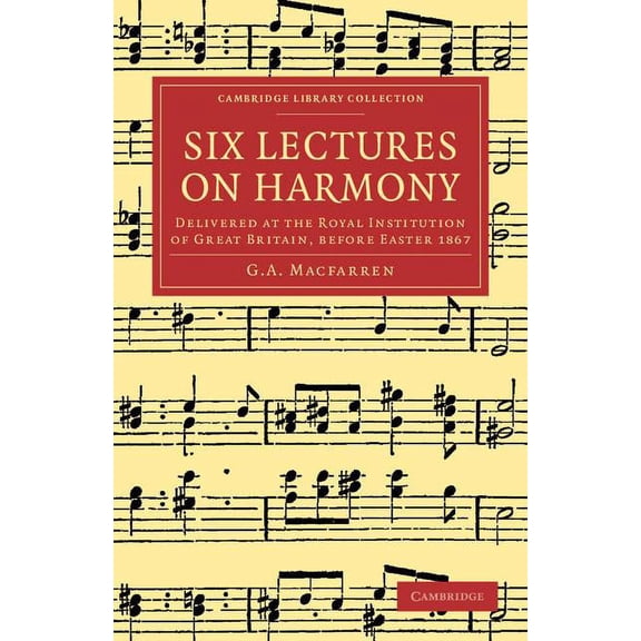 Cambridge Library Collection - Music Six Lectures on Harmony: Delivered at the Royal Institution of Great Britain, Before Easter 1867, (Paperback)