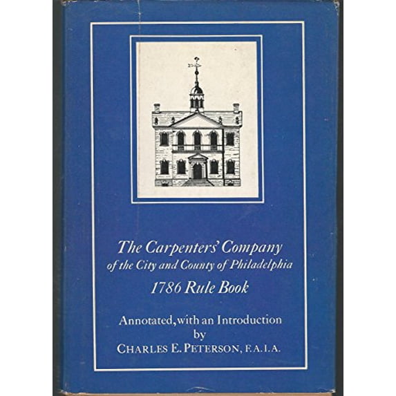 Pre-Owned The Rules of Work of the Carpenters' Company of the City and County of Philadelphia, 1786: With the Original Copper Plate Illustrations (Hardcover) 0517138174 9780517138175