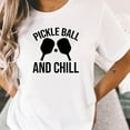 thumbnail image 5 of Pickle Ball and Chill T-Shirt Funny Pickle Ball Shirt for Pickleball Player Pickleball Gift for Pickleball Player, 5 of 6