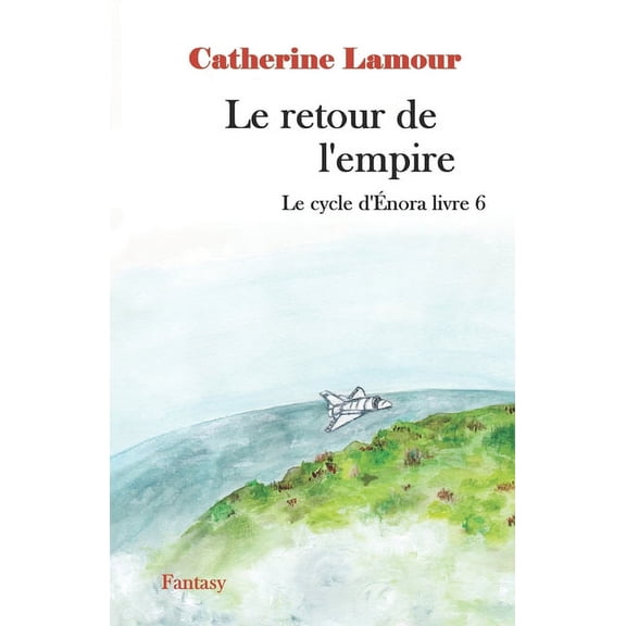 Le Cycle d'Énora: Le retour de l'empire: Le cycle d'Énora livre 6 (Paperback)