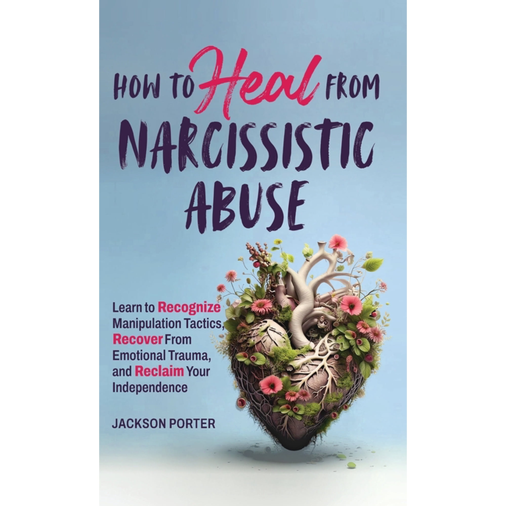 How to Heal from Narcissistic Abuse, (Hardcover)