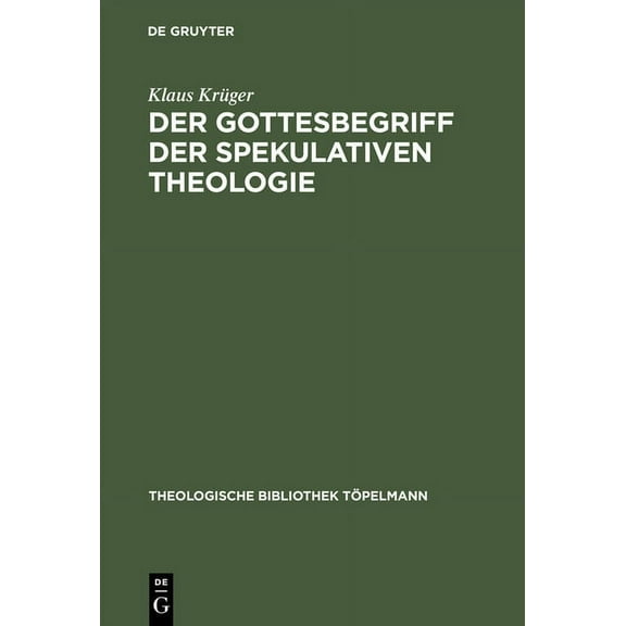 Theologische Bibliothek Töpelmann Der Gottesbegriff der spekulativen Theologie, Book 19, (Hardcover)