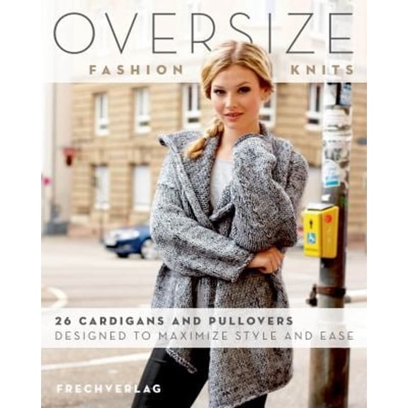 Pre-Owned Oversize Fashion Knits: 26 Cardigans and Pullovers Designed to Maximize Style and Ease, 9780811718394, 0811718395, Paperback,