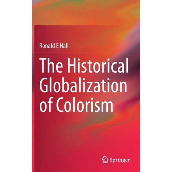 The Historical Globalization of Colorism, (Hardcover)