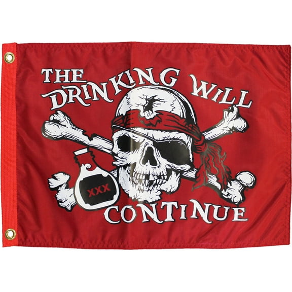 The Drinking Will Continue - 12"X18" Nylon Flag