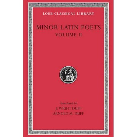 Minor Latin Poets, Volume II: Florus. Hadrian. Nemesianus. Reposianus. Tiberianus. Dicta Catonis. Phoenix. Avianus. Rutilius Namatianus. Others