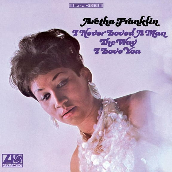 Aretha Franklin - I Never Loved A Man The Way I Love You - Music & Performance - Vinyl