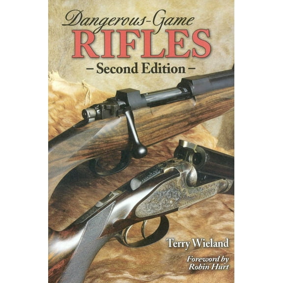 Dangerous-Game Rifles Dangerous-Game Rifles, (Hardcover)