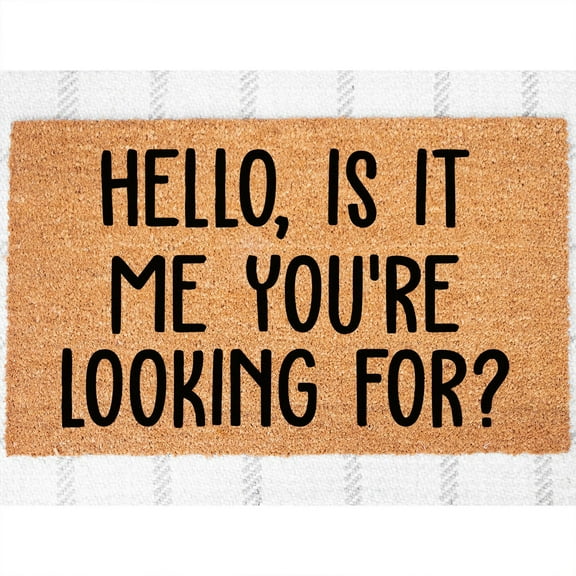 Doormat Hello, Is It Me You're Looking For? Welcome Mat Funny House (18" x 30") #3351