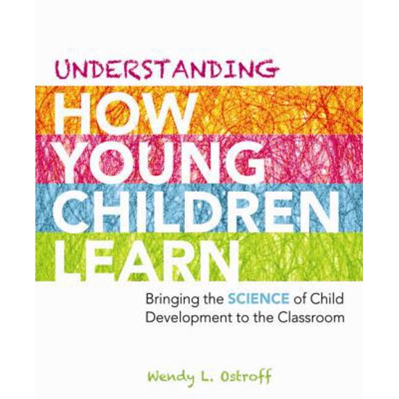Pre-Owned Understanding How Young Children Learn: Bringing the Science of Child Development to the Classroom (Paperback) 1416614222 9781416614227