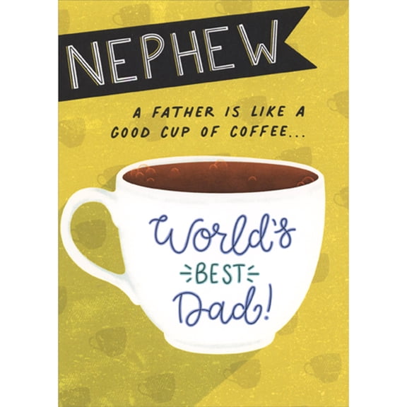 Designer Greetings A Father is Like a Good Cup of Coffee: World's Best Dad Cup Humorous / Funny Father's Day Card for Nephew