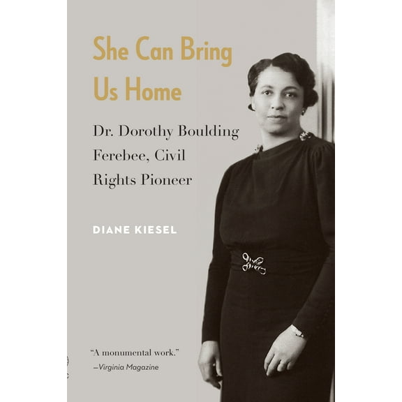 She Can Bring Us Home : Dr. Dorothy Boulding Ferebee, Civil Rights Pioneer (Paperback)