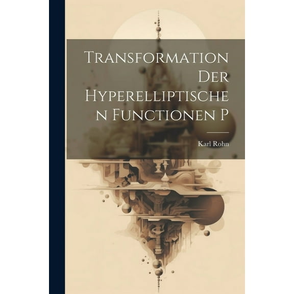 Transformation Der Hyperelliptischen Functionen P (Paperback)