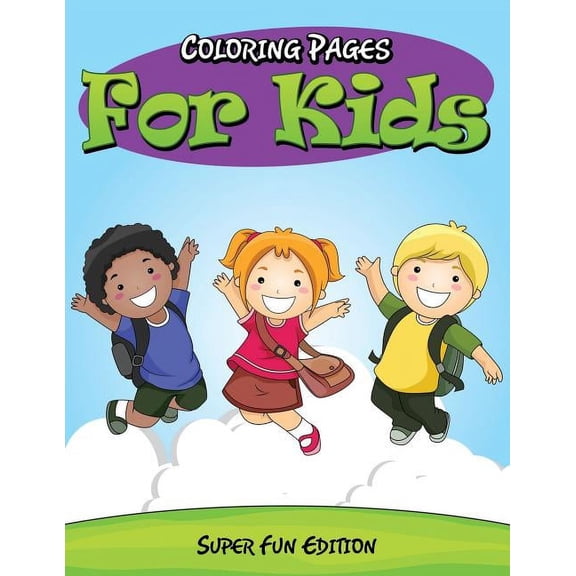 Coloring Pages For Kids: Super Fun Edition (Paperback)