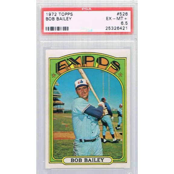 Collectible Graded 1972 Topps #526 Bob Bailey PSA 6.5 EX-MT-Plus Montreal Expos Baseball Card Montreal Expos MLB Baseball Trading Card