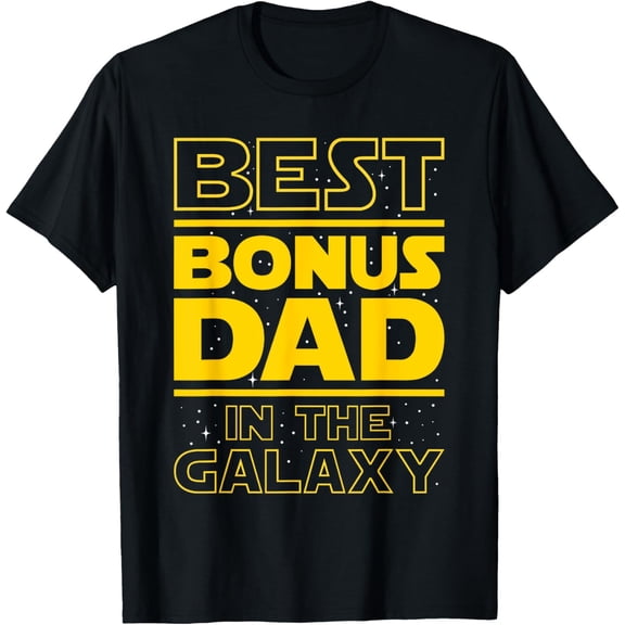 Best Bonus Dad In The Galaxy - Stepfather Stepdad Grandpa T-Shirt men and women can wear,black,white,creative gift
