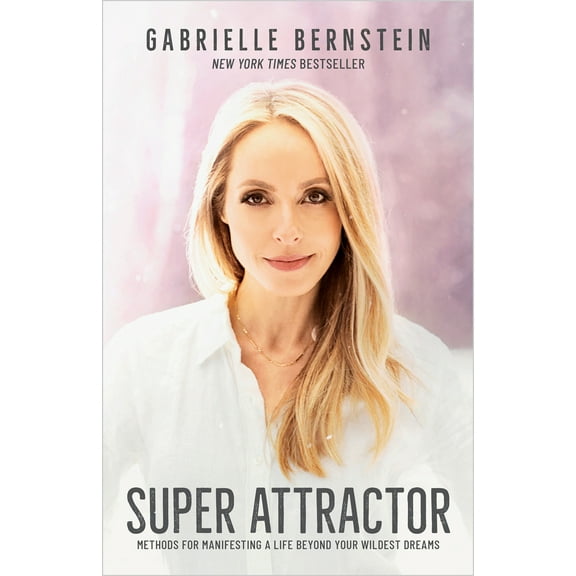 Pre-Owned Super Attractor: Methods for Manifesting a Life Beyond Your Wildest Dreams (Paperback) 1401957196 9781401957193