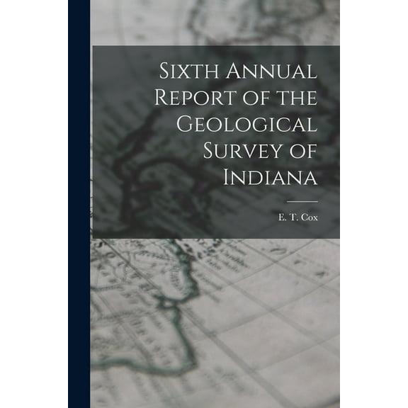 Sixth Annual Report of the Geological Survey of Indiana, (Paperback)