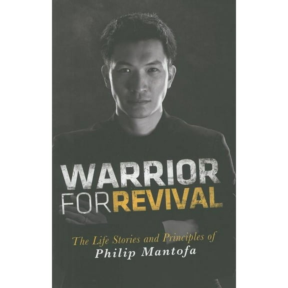 Warrior for Revival: The Life Story & Principles of Philip Mantofa (Paperback)