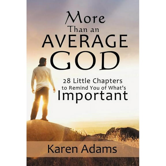 More Than an Average God: 28 Little Chapters to Remind You of What's Important, (Hardcover)