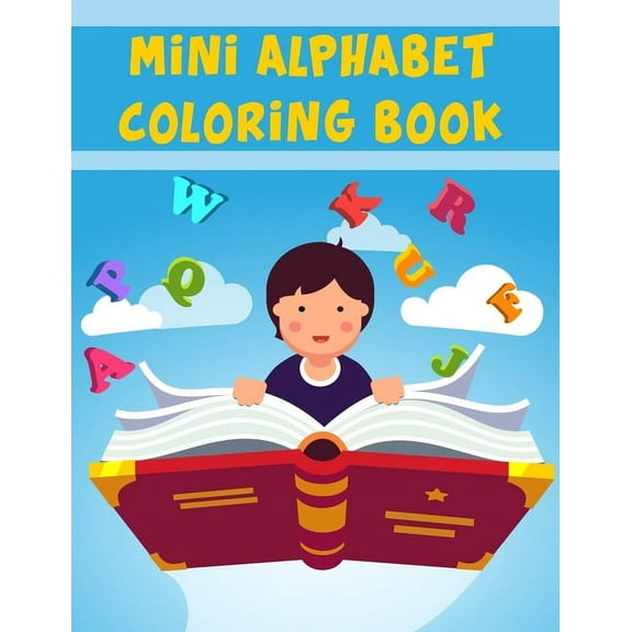 Mini Alphabet Coloring Book: Mini Alphabet Coloring Book, Alphabet Coloring Book. Total Pages 180 - Coloring pages 100 - Size 8.5" x 11" In Cover. (Paperback)