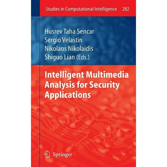 Studies in Computational Intelligence Intelligent Multimedia Analysis for Security Applications, Book 282, (Hardcover)