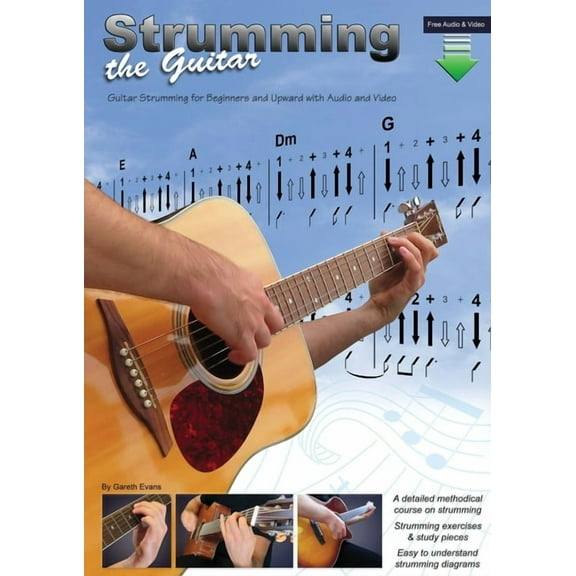 Strumming the Guitar Strumming the Guitar: Guitar Strumming for Beginners and Upward with Audio and Video, Book 1, (Paperback)