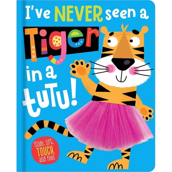 I've Never Seen a Tiger in a Tutu! (Board Book)