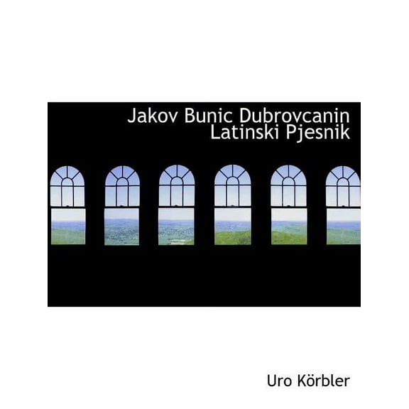 Jakov Bunic Dubrovcanin Latinski Pjesnik (Paperback)(Large Print)